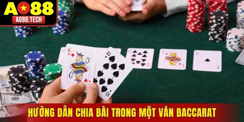 Hướng dẫn chia bài trong một ván baccarat
