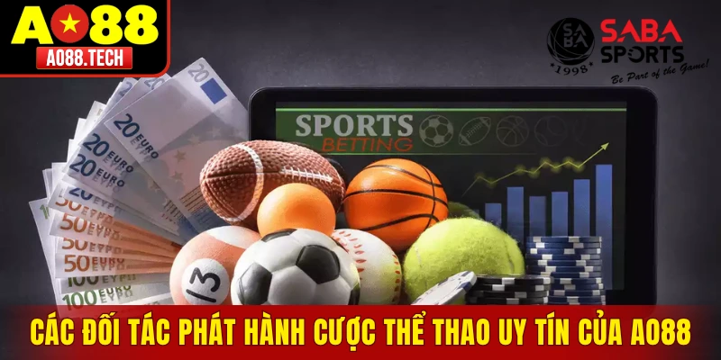 Các đối tác phát hành cược thể thao uy tín của Ao88