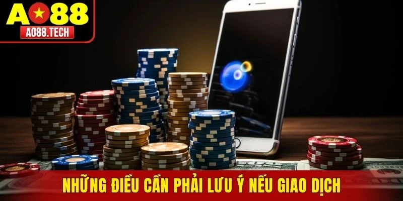 Những điều cần phải lưu ý nếu giao dịch