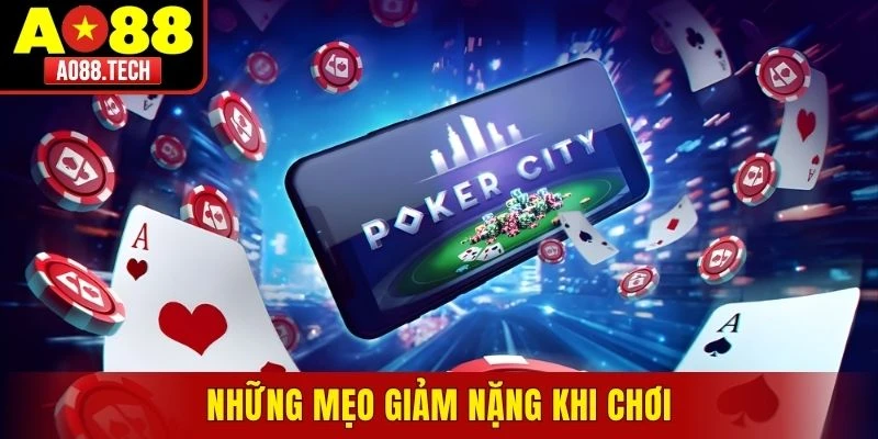 Những mẹo giảm nặng khi chơi ở nhà cái